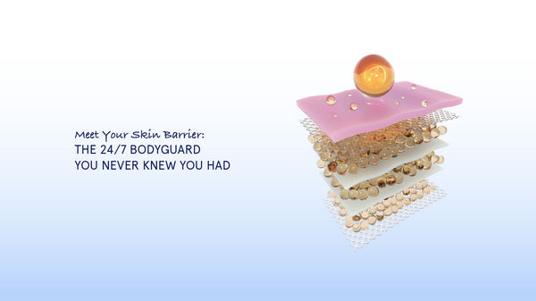 Meet Your Skin Barrier: The 24/7 Bodyguard You Never Knew You Had