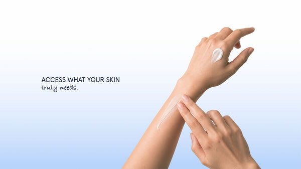 Access what your skin truly needs
